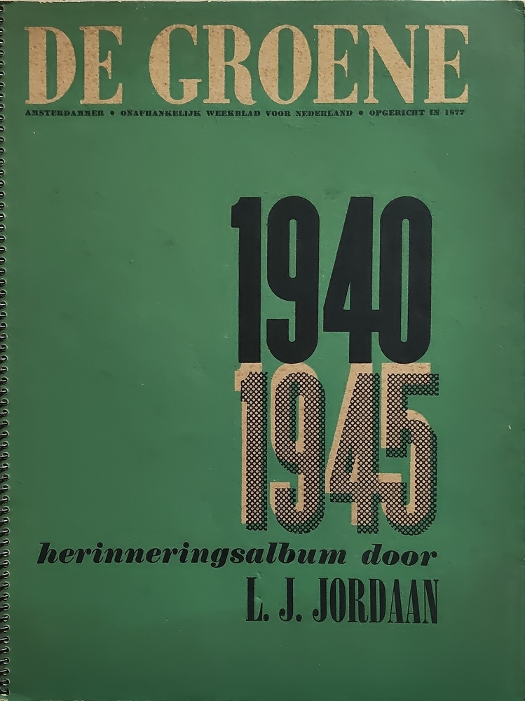 De Groene 1940-1945. Herinneringsalbum door L.J. Jordaan.