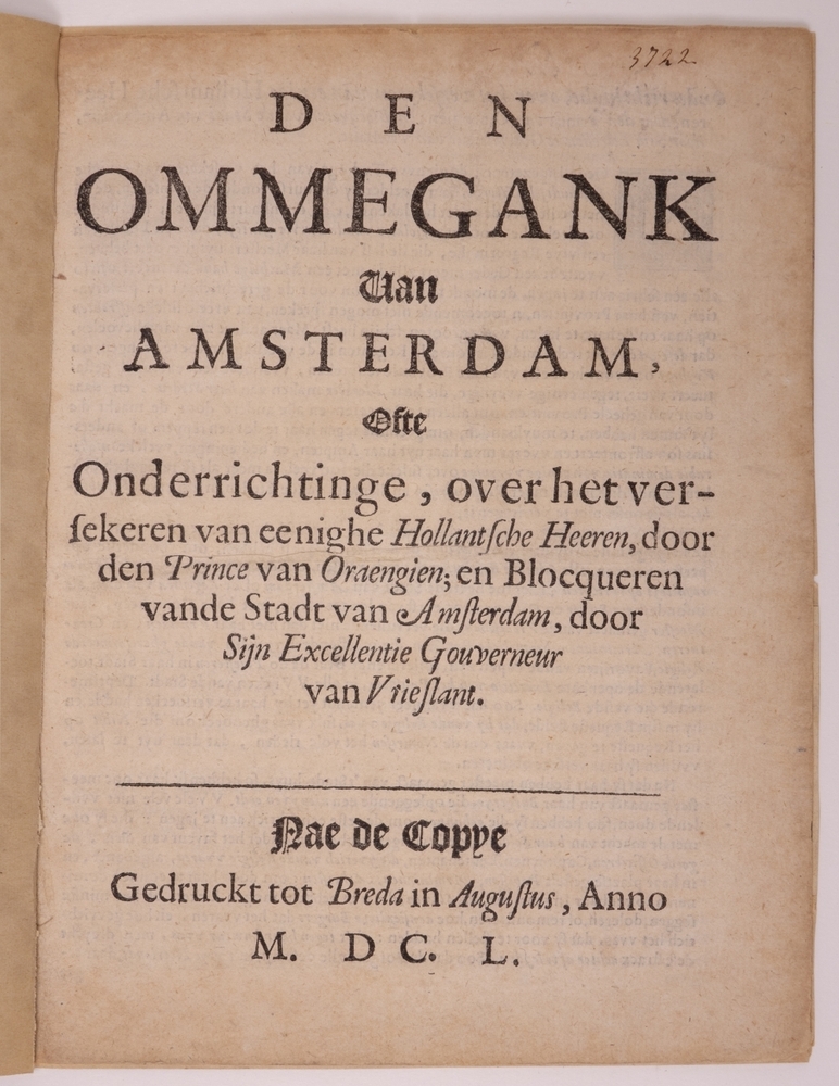 Boekje: 'DEN OMMEGANK Van AMSTERDAM, ofte Onderrichtinge, over het versekeren van eenighe Hollantsche Heeren, door den Prince van Orangien; en Blockueren vande Stadt van Amsterdam, door Sijn Excellentie Gouverneur van Vrieslant."