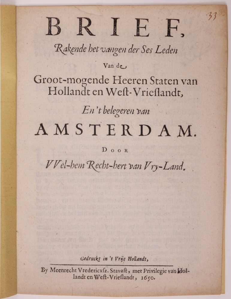 Boekje:" BRIEF, Rakende het vanger der Ses Leden Van de Groot-mogende Heeren Staten van Hollandt en West-Vrieslandt, En 't belegeren van AMSTERDAM. DOOR VVel-hem Recht-hert van Vry-land."