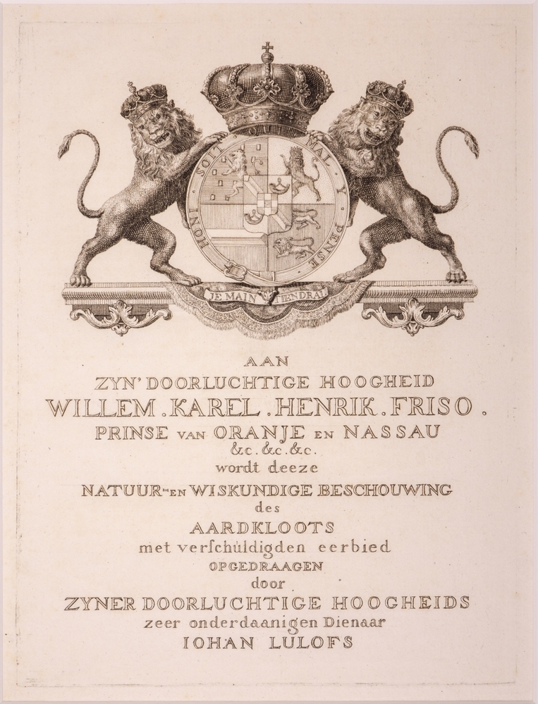 Opdracht uit "NATUUR- EN WISKUNDIGE BESCHOUWING des AARDKLOOTS" met wapen van Willem IV en opgedragen aan Willem IV door Iohan Lulofs.