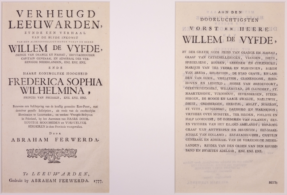 "VERHEUGD LEEUWARDEN, ZIJNDE EEN VERHAAL VAN DE BLYDE INKOMST VAN DEN ALDERDOORLUGTIGSTEN VORST EN HEERE WILLEM DE VYFDE," "AAN DEN DOORLUCHTIGSTEN VORST EN HEERE WILLEM DE VYFDE"