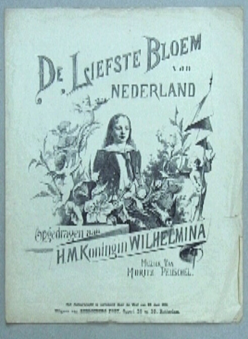 Uitgave met "De Liefste Bloem van Nederland", lied opgedragen aan H.M. Koningin Wilhelmina.
