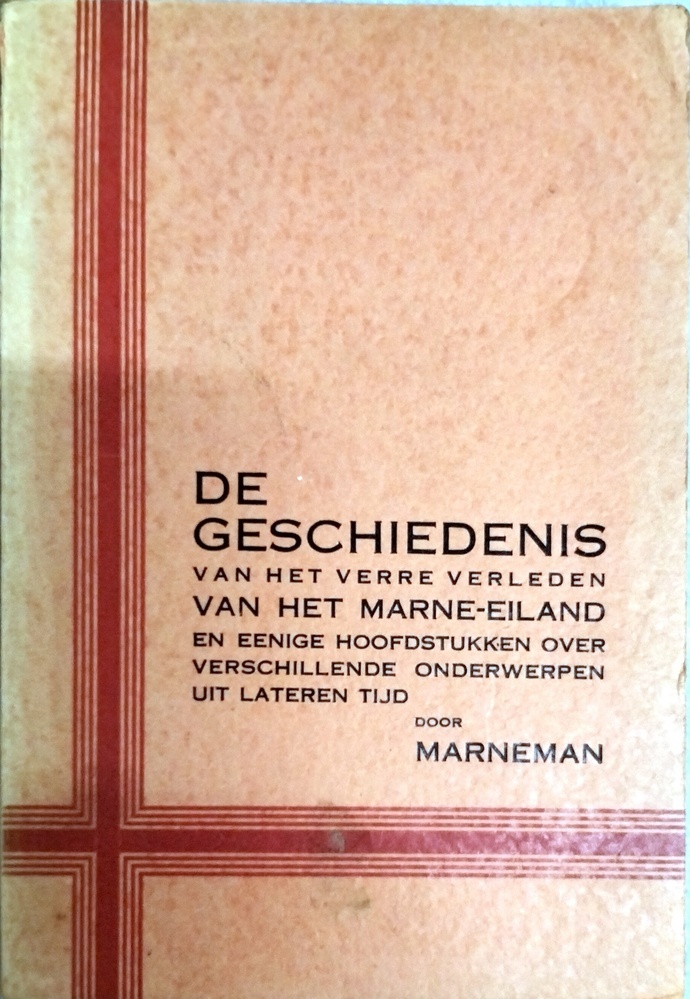 De geschiedenis van het verre verleden van het Marne-eiland en eenige hoofdstukken over verschillende onderwerpen uit lateren tijd. Marneman