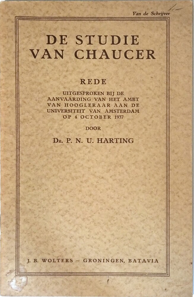 De studie van Chaucer; rede op 7 april uitgesproken bij de aanvaarding van het ambt van Hoogleraar aan de Universiteit van Amsterdam op 4 october 1937 door Dr. P.N.U. Harting