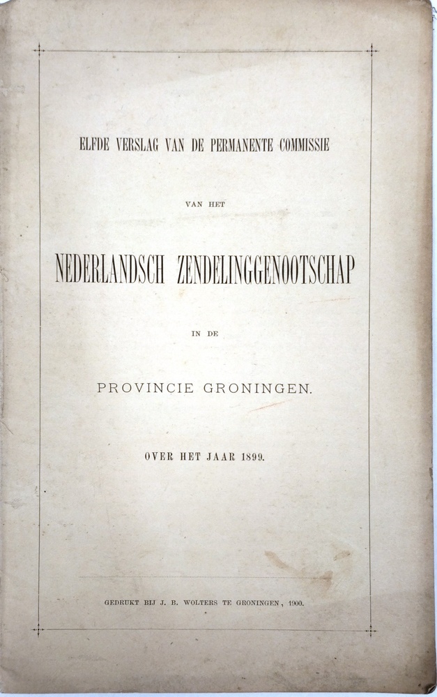 Elfde verslag van de permanente commissie van het Nederlandsch zendelinggenootschap in de provincie Groningen over het jaar 1899