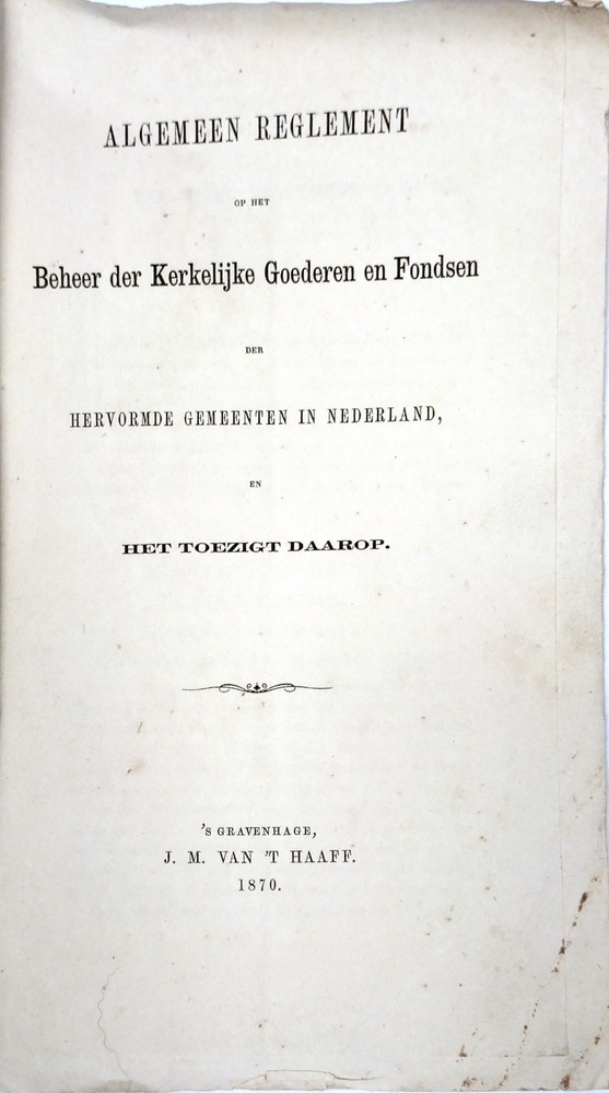 Algemeen reglement op het beheer der kerkelijke goederen en fondsen der hervormde gemeenten in Nederland en het toezigt daarop.