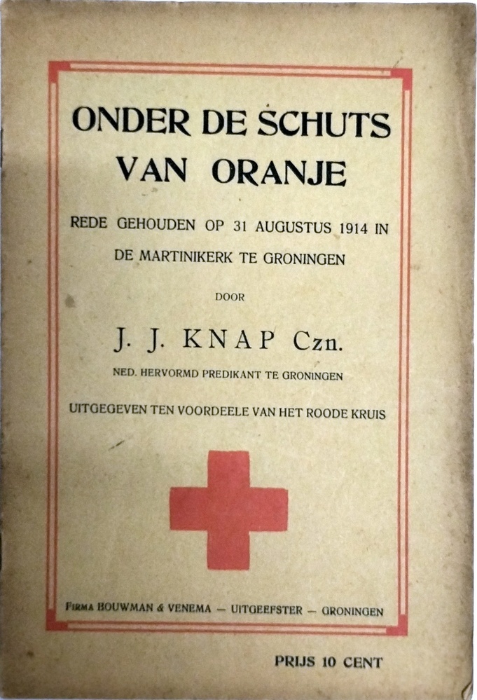 Onder de schuts van Oranje; rede gehouden op 31 augustus 1914 in de Martinikerk te Groningen door J.J. Knap Czn. Ned. Hervormd predikant te Groningen