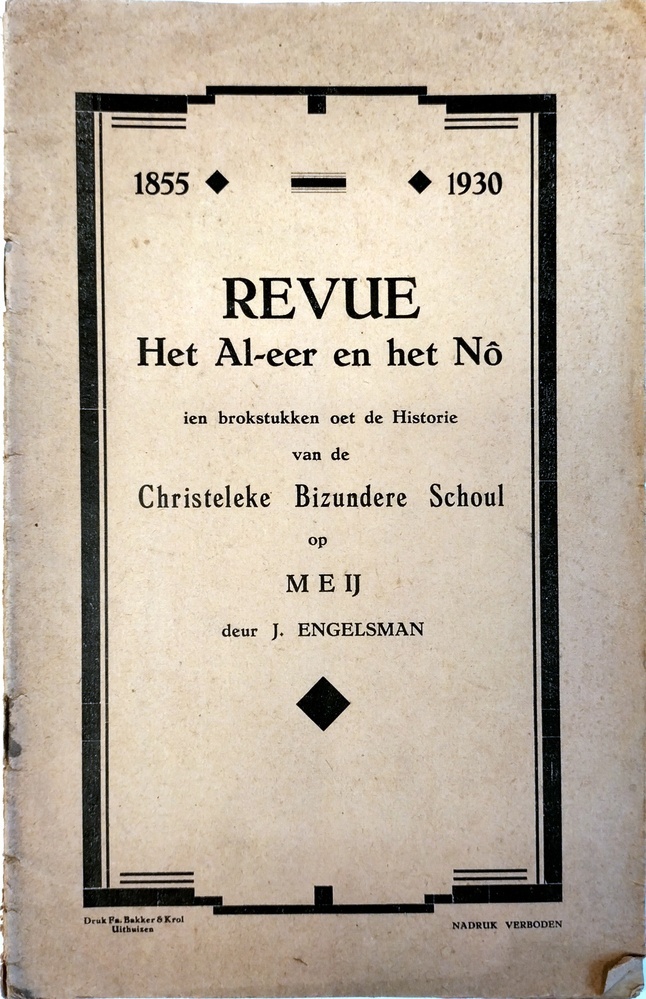 Revue. Het Al-eer en het Nô ien brokstukken oet de historie van de christeleke bizundere schoul op Meij. Engelsman, J.