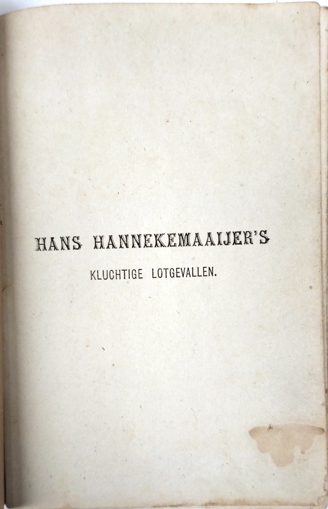 Hans Hannekemaaijer's kluchtige lotgevallen en ontmoetingen op zijne reis naar en door Holland. Circa 1840