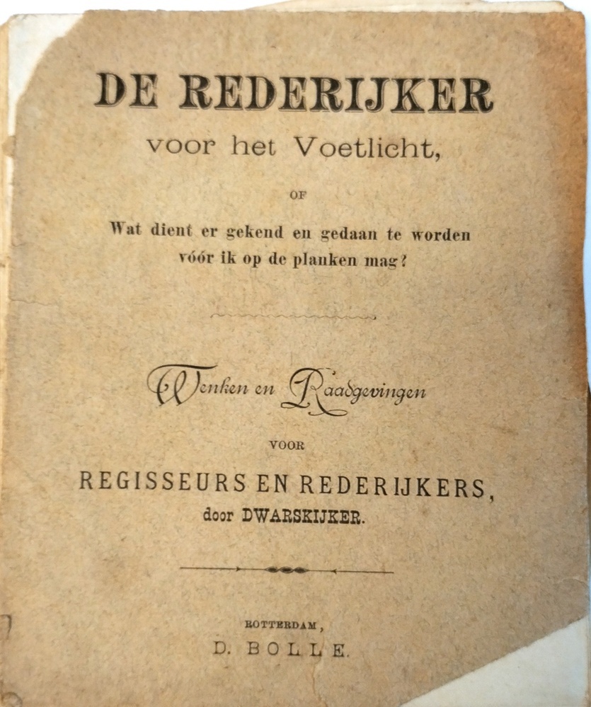 De Rederijker voor het voetlicht. Wat dient er gekend en gedaan worden vóór ik op de planken mag? Wenken en raadgevingen voor regisseurs en rederijkers door dwarskijker.
