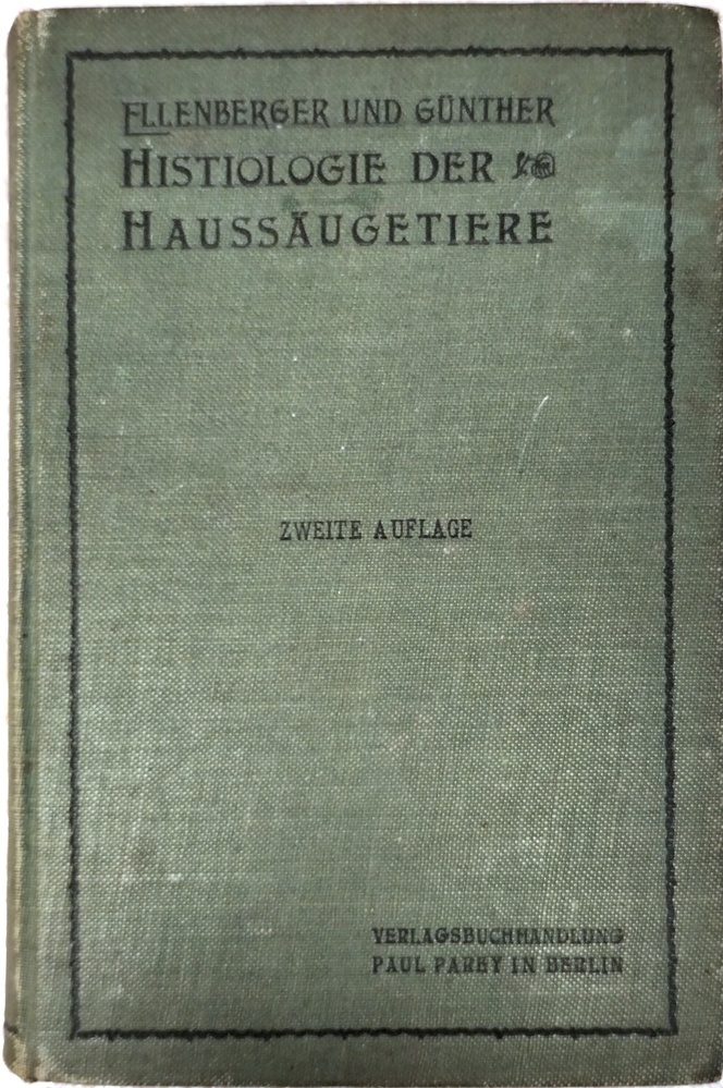 Ellenberger und Günther; Histiologie der Haussäugetiere. 1901