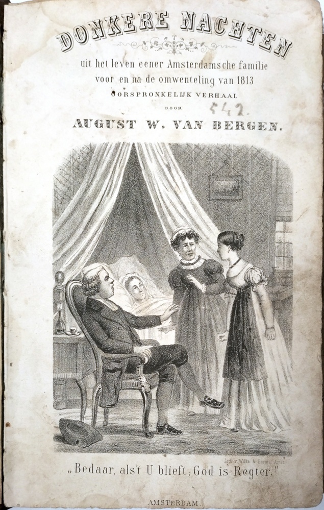 Donkere nachten uit het leven eener Amsterdamsche familie voor en na de omwenteling van 1813 door August. W. van Bergen