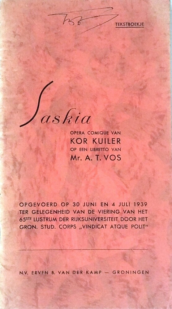 Saskia opera comique van Kor Kuiler op een libretto van Mr. A.T. Vos opgevoerd op 30 juni en 4 juli 1939 ter gelegenheid van de viering van het 65ste lustrum der Rijksuniversiteit Groningen door het Gron. Stud. Corps Vindicat.