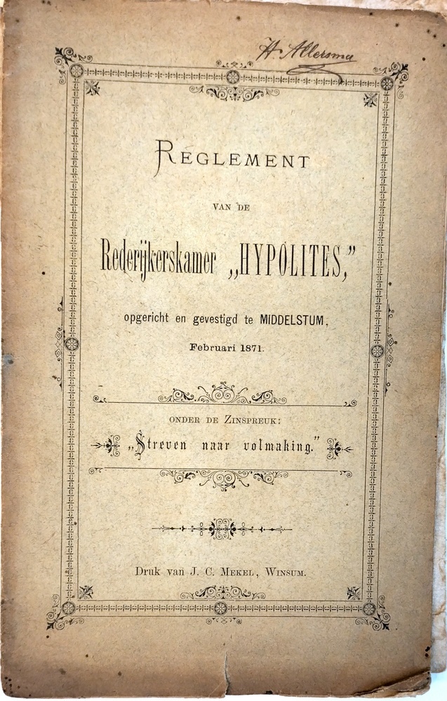 Reglement van de Rederijjkerskamer 'Hypolites'opgericht en gevestigd te Middelstum februari 1871 onder de zinspreuk 'Streven naar volmaking'.