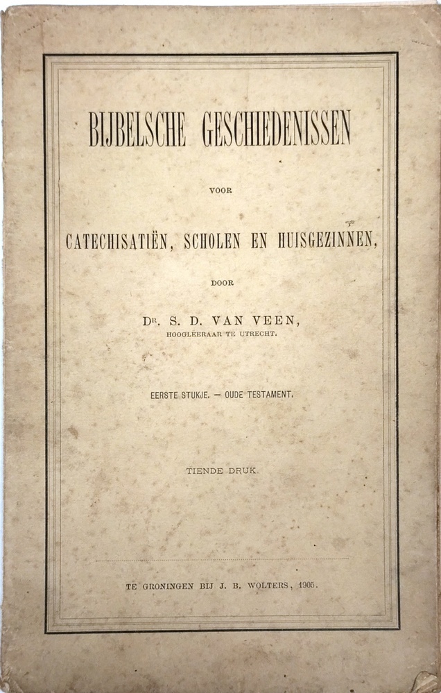 Bijbelsche geschiedenissen voor catechisatiën, scholen en huisgezinnen. Veen v., S.D.