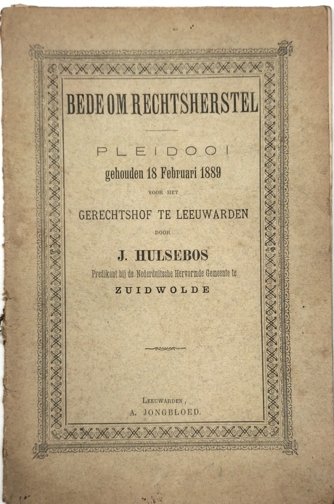 Bede om rechtsherstel. Pleidooi gehouden 18 Februari 1889 voor het Gerechtshof te Leeuwarden. Hulsebos, J.