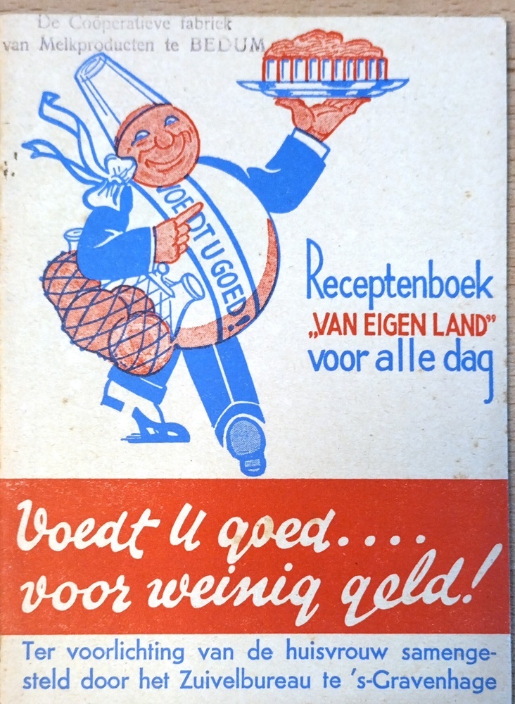 Receptenboek 'van eigen land' voor alle dag. Ter voorlichting van de huisvrouw samengesteld door het Zuivelbureau te 's Gravenhage.