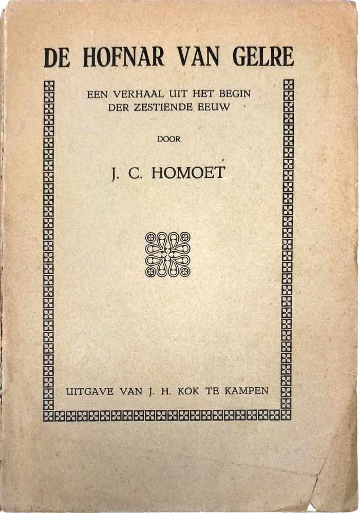De hofnar van Gelre; een verhaal uit het begin der zestiende eeuw door J.C. Homoet. 1924