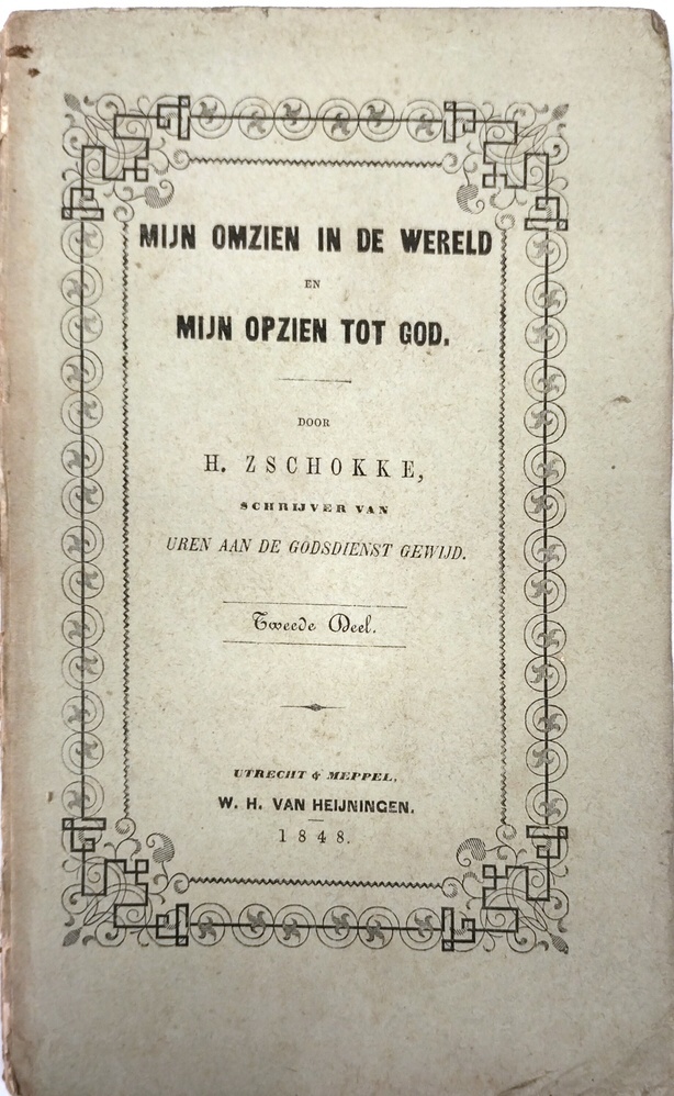 Mijn omzien in de wereld en mijn opzien tot God. Tweede deel. Zschokke, H.