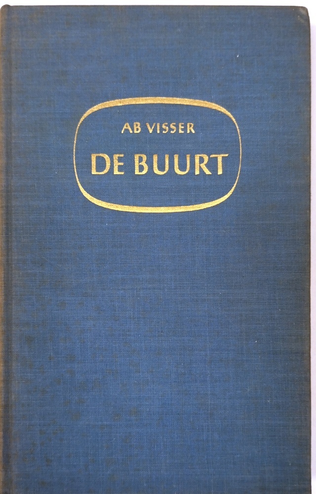 Ab Visser: De buurt; kroniek van jeugdherinneringen. 1953