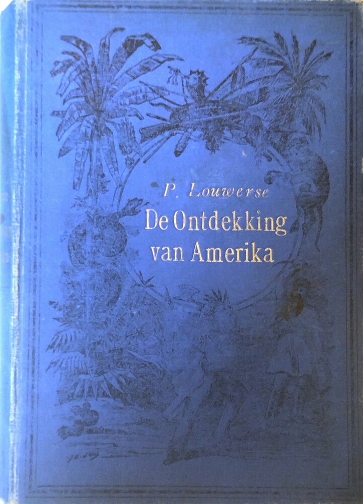 Vóór vier eeuwen. Een volksboek over de ontdekking van Amerika. Louwerse, P.
