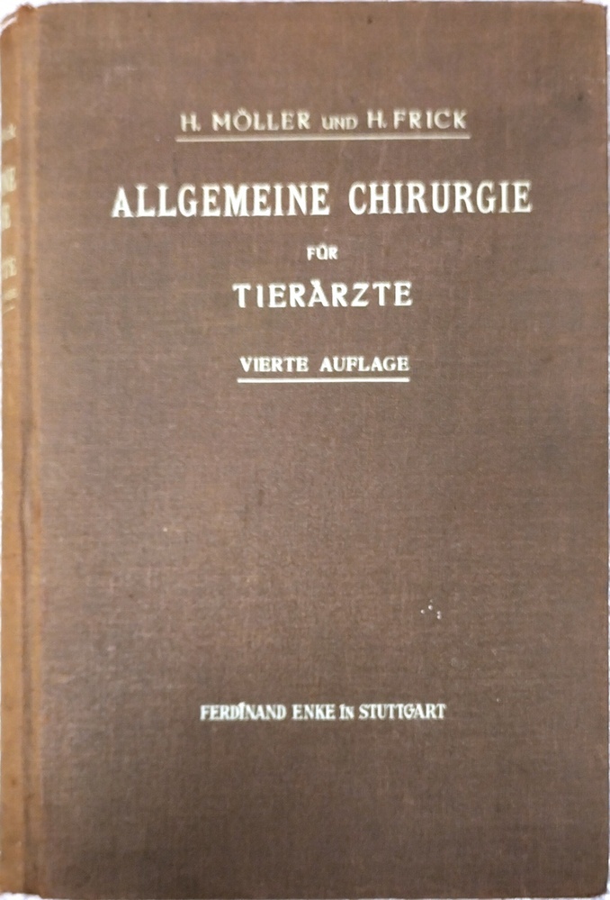 H. Möller und H. Frick; Allgemeine Chirurgie für Tierärzte. 1920
