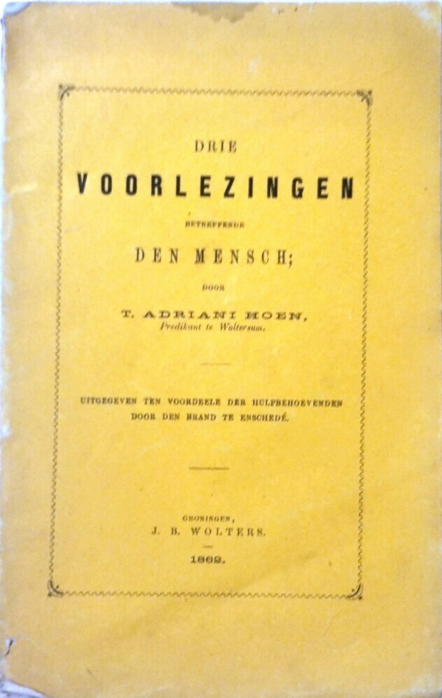 Drie voorlezingen betreffende den mensch. Adriani Hoen, T.