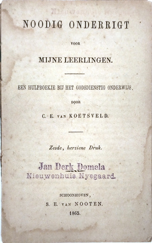 Noodig onderrigt voor mijne leerlingen. Een hulpboekje bij het godsdienstig onderwijs. Koetsveld, C.E.