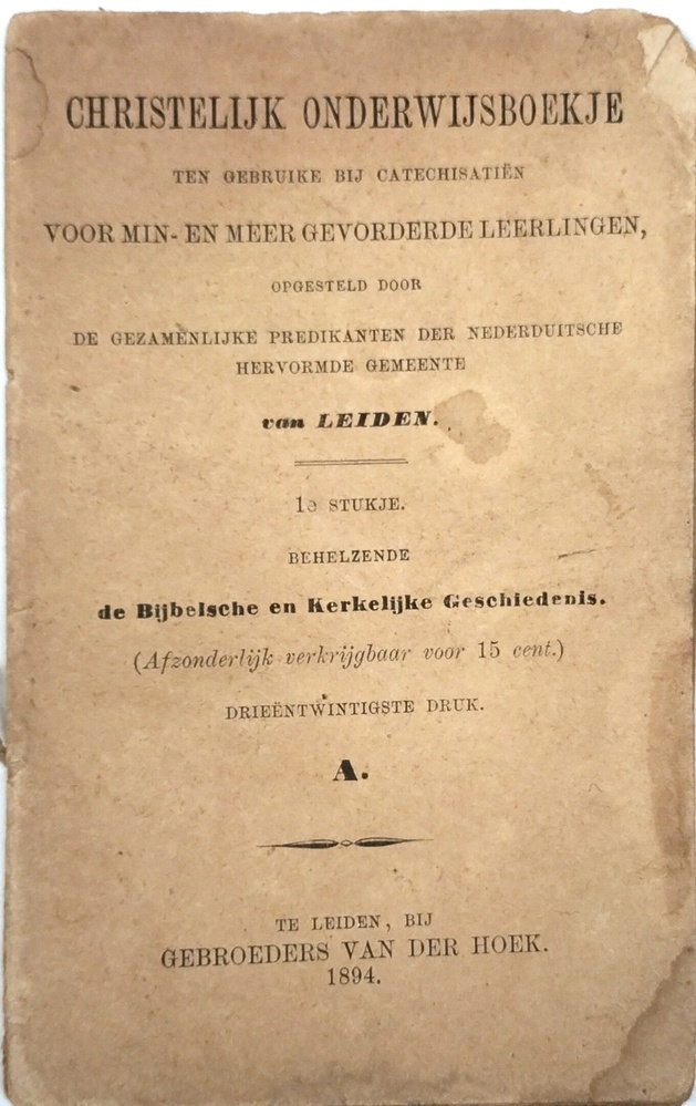 Christelijk onderwijsboekje ten gebruike bij catechisatiën voor min- en meer gevorderde leerlingen. 1e stukje
