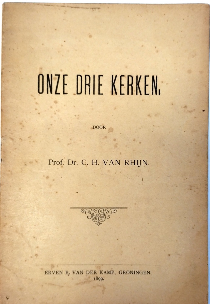 Onze drie kerken. Rhijn v., C.H.