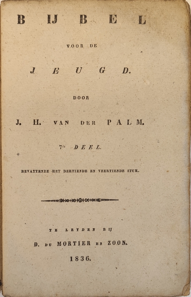 Bijbel voor de jeugd door J.H. van der Palm. 1836