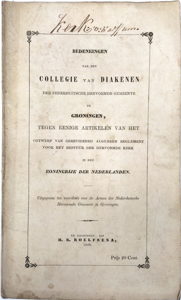Bedenkingen van het college van diakenen der Nederduitsch Hervormde Gemeente te Groningen, tegen eenige artikelen van het ontwerp van gerevideerd algemeen reglement voor het bestuur der Hervormde Kerk in het Koninkrijk der Nederlanden.