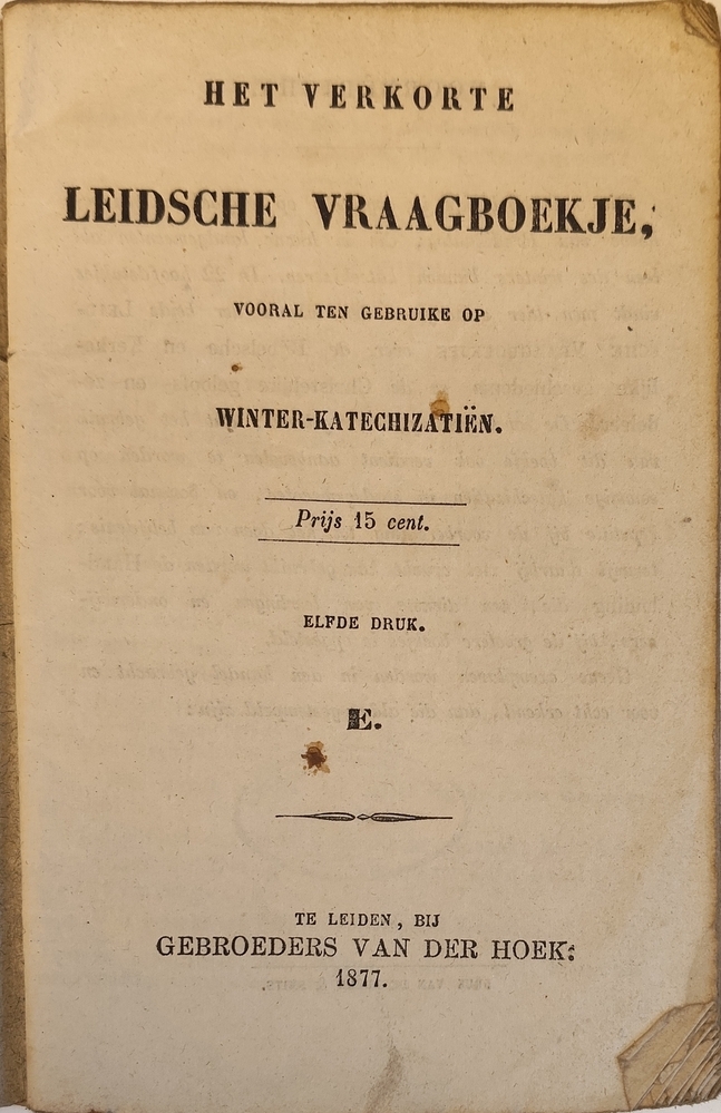 Het verkorte Leidsche vraagboekje, vooral ten gebruike op winter-katechizatiën. 1877