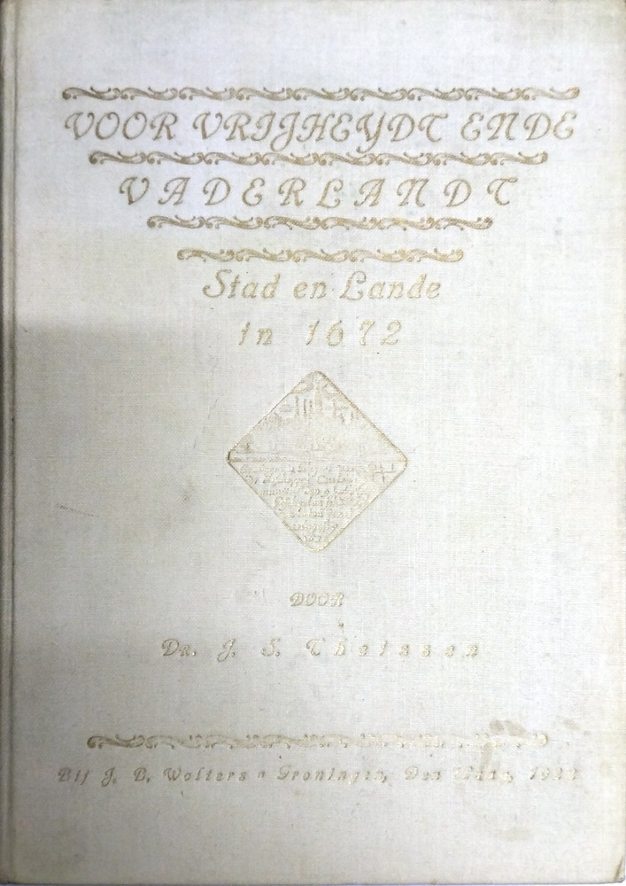 Voor vrijheijde ende vaderlande Stad en Lande in 1672 door Dr. J.S. Chelssen. 1922