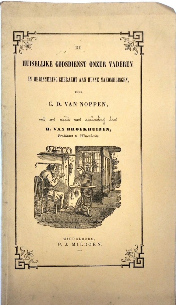 Huiselijke godsdienst onzer vaderen in herinnering gebracht aan hunne nakomelingen. Noppen v., C.D.