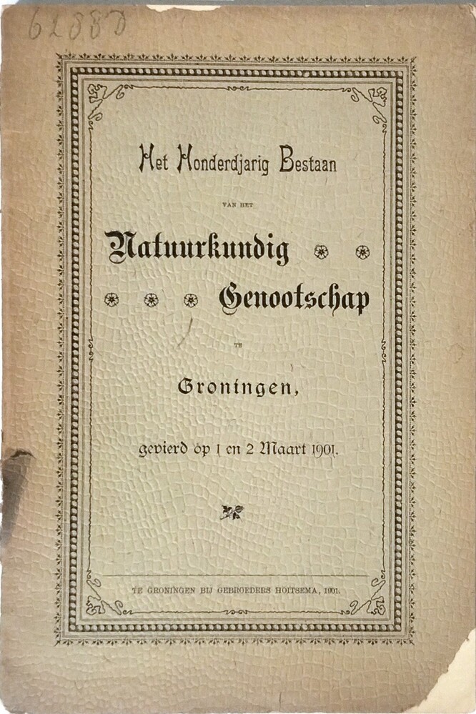 Het honderdjarig bestaan van het natuurkundig genootschap te Groningen gevierd op 1 en 2 maart 1901