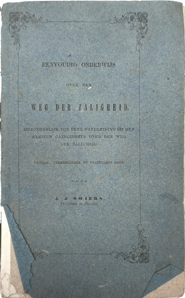 Eenvoudig onderwijs over den weg der zaligheid. Swiers, J.J.
