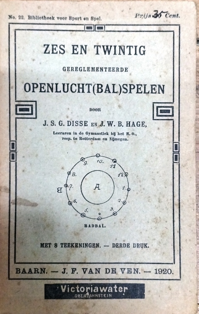 Zes en twintig gereglementeerde openlucht(bal)spelen. Disse, J.S.G. en Hage, J.W.B. 1920